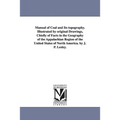 Manual of Coal and Its topography. Illustrated by original Drawings, Chiefly of Facts in the Geography of the Appalachian Region of the United States