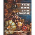 The Keto Thanksgiving Cookbook: How To Have A Keto Thanksgiving With Twenty-Two Easy Recipes - Paperback