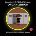 Learning Life Skills with Mya: Organization - Paperback