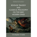 Revenge Tragedy and Classical Philosophy on the Early Modern Stage - Paperback