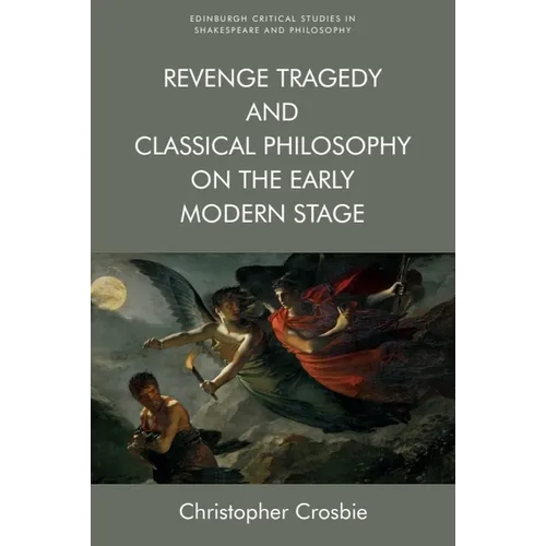 Revenge Tragedy and Classical Philosophy on the Early Modern Stage - Paperback