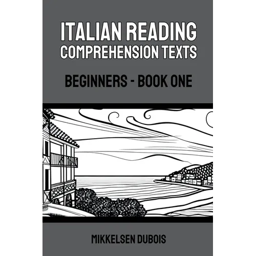 Italian Reading Comprehension Texts: Beginners - Book One - Paperback