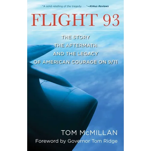 Flight 93: The Story, the Aftermath, and the Legacy of American Courage on 9/11 - Paperback