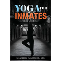 Yoga for Inmates: Repairing, recharging and revitalizing your physical, emotional and spiritual self during incarceration - Paperback