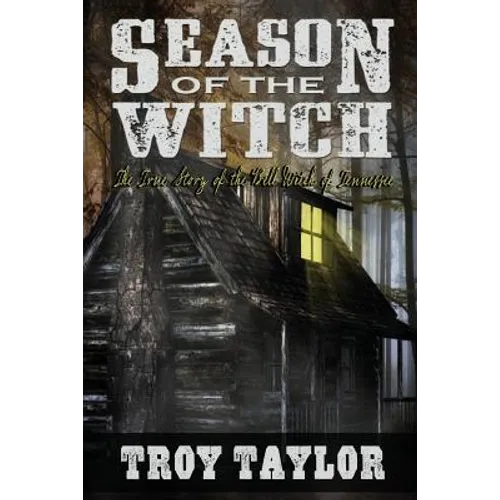 Season of the Witch: The Haunted History of the Bell Witch of Tennessee