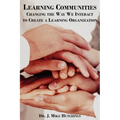 Learning Communities: Changing the Way We Interact to Create a Learning Organization - Paperback