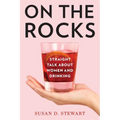 On the Rocks: Straight Talk about Women and Drinking - Paperback