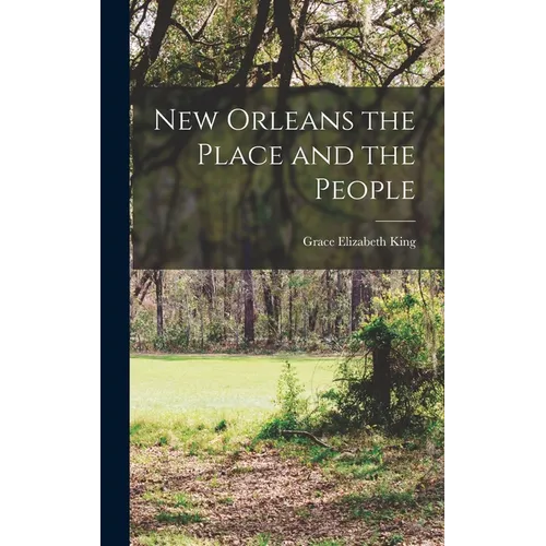 New Orleans the Place and the People