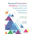 Structural Econometric Modeling in Industrial Organization and Quantitative Marketing: Theory and Applications - Hardcover