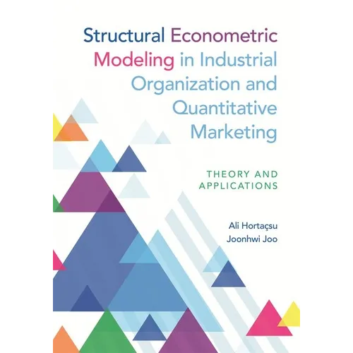 Structural Econometric Modeling in Industrial Organization and Quantitative Marketing: Theory and Applications - Hardcover