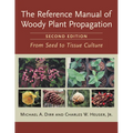 Reference Manual of Woody Plant Propagation: From Seed to Tissue Culture - Paperback