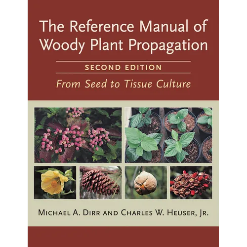 Reference Manual of Woody Plant Propagation: From Seed to Tissue Culture - Paperback