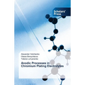 Anodic Processes in Chromium Plating Electrolytes - Paperback