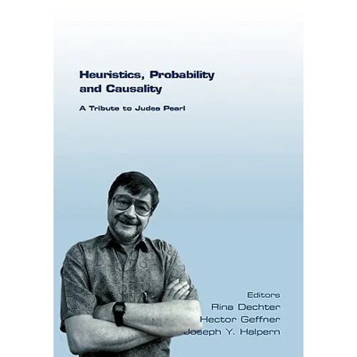 Heuristics, Probability and Causality. a Tribute to Judea Pearl - Paperback