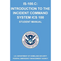 Is-100.C: Introduction to the Incident Command System, ICS 100: (Student Manual)