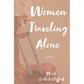 Women Traveling Alone: Poems - Paperback