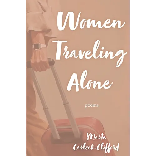 Women Traveling Alone: Poems - Paperback