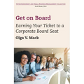 Get on Board: Earning Your Ticket to a Corporate Board Seat - Paperback