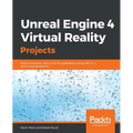 Unreal Engine 4 Virtual Reality Projects: Build immersive, real-world VR applications using UE4, C++, and Unreal Blueprints - Paperback