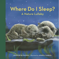 Where Do I Sleep?: A Nature Lullaby - Board Book