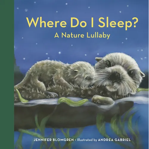 Where Do I Sleep?: A Nature Lullaby - Board Book