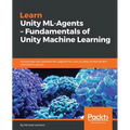 Learn Unity ML - Agents - Fundamentals of Unity Machine Learning - Paperback