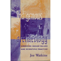 Indigenous Archaeology: American Indian Values and Scientific Practice