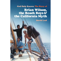 God Only Knows: The Story of Brian Wilson, the Beach Boys and the California Myth - Paperback