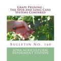 Grape Pruning: The Spur and Long Cane Systems Compared: Bulletin No. 160 - Paperback