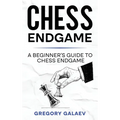 Chess Endgame: A Beginner's Guide to Chess Endgame - Hardcover