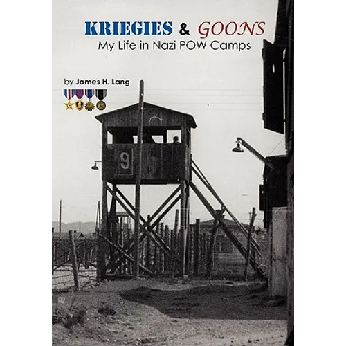 Kriegies & Goons: My Life in Nazi POW Camps