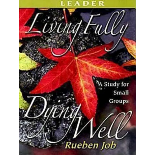 Living Fully, Dying Well Leader's Guide - Paperback