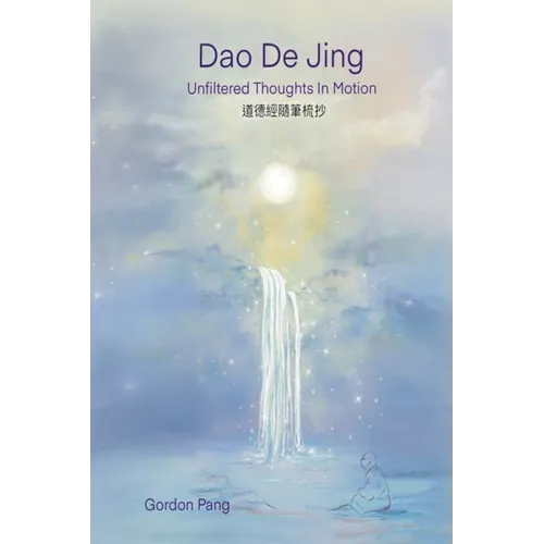Dao De Jing: Unfiltered Thoughts in Motion - Paperback