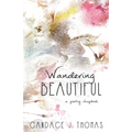 Wandering Beautiful: a poetry chapbook - Paperback