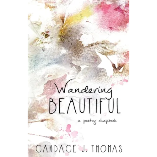 Wandering Beautiful: a poetry chapbook - Paperback