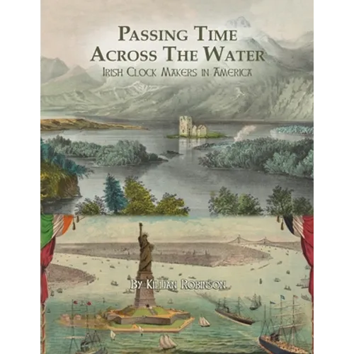 Passing Time Across the Water: Irish Clock Makers in America