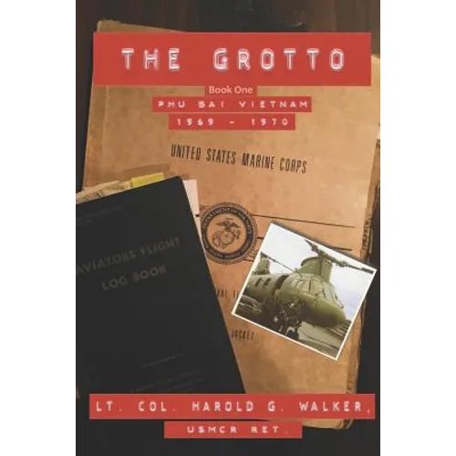 The Grotto Book One: Phu Bai, Vietnam: 1969 - 1970