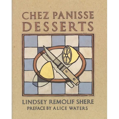 Chez Panisse Desserts: A Cookbook - Paperback