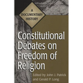 Constitutional Debates on Freedom of Religion: A Documentary History