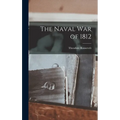 The Naval War of 1812 - Hardcover