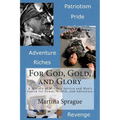 For God, Gold, and Glory: A History of Military Service and Man's Search for Power, Wealth, and Adventure