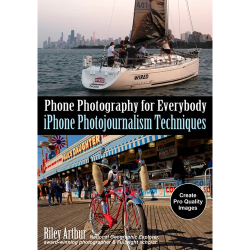 Phone Photography for Everybody: iPhone Photojournalism Techniques - Paperback