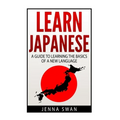 Learn Japanese: A Guide to Learning the Basics of a New Language - Paperback