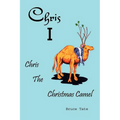 Chris I: Chris the Christmas Camel - Paperback