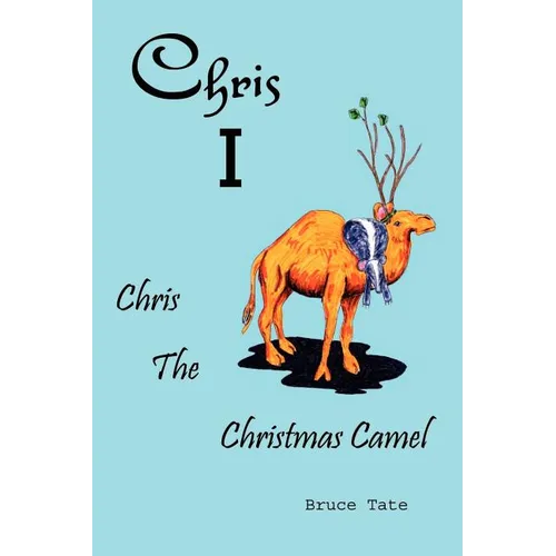 Chris I: Chris the Christmas Camel - Paperback