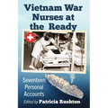 Vietnam War Nurses at the Ready: Seventeen Personal Accounts