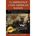 The Emergence of One American Nation: The Revolution, the Founders, and the Constitution