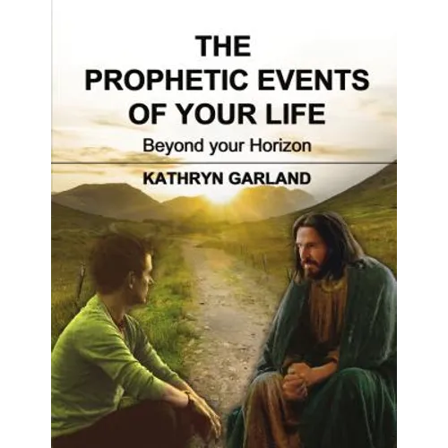The Prophetic Events of Your Life: Beyond Your Horizon - Hardcover