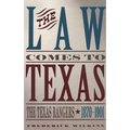 Law Comes to Texas: The Texas Rangers, 1870-1901