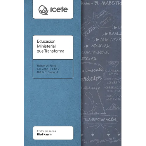 Educación Ministerial que Transforma: Modelar y enseñar la vida transformada - Paperback